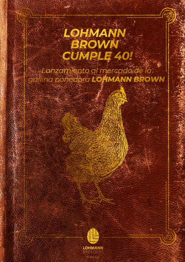 ¡LOHMANN BROWN CUMPLE 40 AÑOS! Del lanzamiento al mercado de la gallina ponedora LOHMANN BROWN.