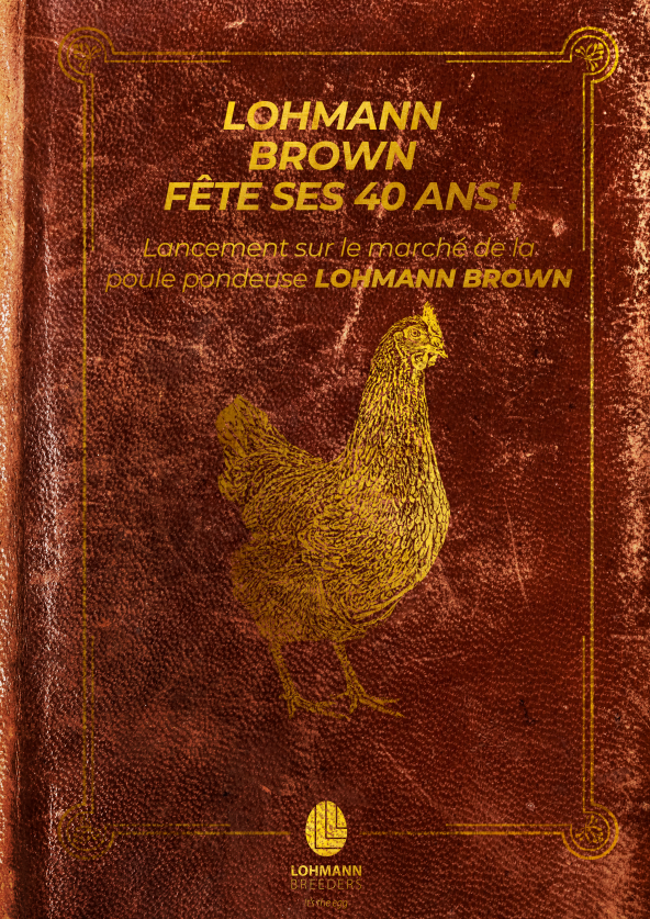 LOHMANN BROWN FÊTE SES 40 ANS ! Lancement sur le marché de la poule pondeuse LOHMANN BROWN